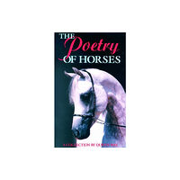 The Crowood Press Ltd The Poetry of Horses (häftad, eng)