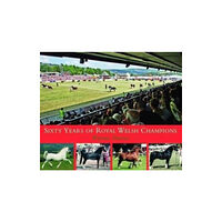 The Crowood Press Ltd Sixty Years of Royal Welsh Champions (inbunden, eng)