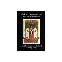 Belfast Byzantine Texts and Translations (BBTT) Work and Worship at the Theotokos Evergetis 1050-1200 (inbunden, eng)