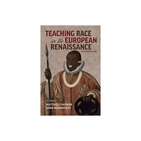 Arizona Center for Medieval & Renaissance Studies, Teaching Race in the European Renaissance: A Cla – A Classroom Guide (inbunden, eng)