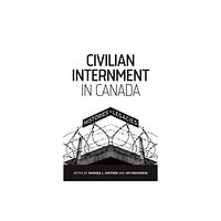 University of Manitoba Press Civilian Internment in Canada (häftad, eng)