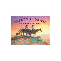 South Dakota State Historical Society Greet the Dawn (inbunden, eng)