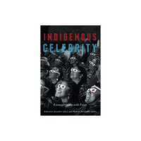 University of Manitoba Press Indigenous Celebrity (häftad, eng)