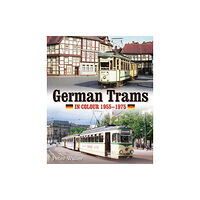 Unique Publishing Services Ltd German Trams in Colour 1955-1975 (inbunden, eng)