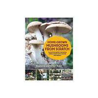 Filbert Press Home-Grown Mushrooms from Scratch (inbunden, eng)