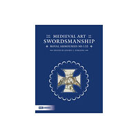 Trustees of the Royal Armouries The Medieval Art of Swordsmanship (inbunden, eng)