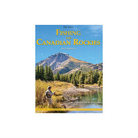 Hancock House Publishers Ltd ,Canada Fishing the Canadian Rockies 2nd Edition (häftad, eng)