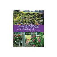 Sanderson Books Limited Gardens of Northumberland and the Borders (inbunden, eng)