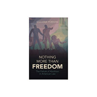 Cambridge University Press Nothing More than Freedom (inbunden, eng)