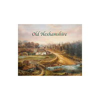 Wagtail Press Old Hexhamshire (inbunden, eng)