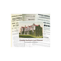 Wagtail Press County Durham's Lost Houses (inbunden, eng)