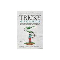 University of Regina Press Tricky Grounds (häftad, eng)