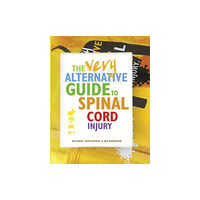 Easy on the Eye Books The Very Alternative Guide to Spinal Cord Injury (inbunden, eng)