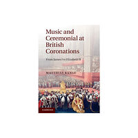 Cambridge University Press Music and Ceremonial at British Coronations (häftad, eng)