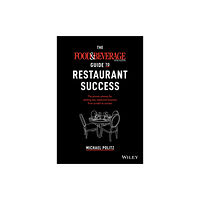 John Wiley & Sons Inc The Food and Beverage Magazine Guide to Restaurant Success (inbunden, eng)