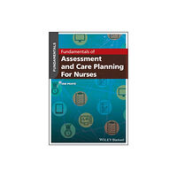 John Wiley And Sons Ltd Fundamentals of Assessment and Care Planning for Nurses (häftad, eng)