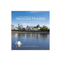 Unity Print and Publishing Ltd Wild About Sheen and Mortlake (inbunden, eng)