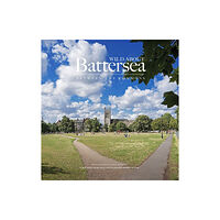 Unity Print and Publishing Ltd Wild About Battersea (inbunden, eng)