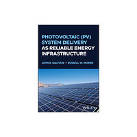 John Wiley & Sons Inc Photovoltaic (PV) System Delivery as Reliable Energy Infrastructure (inbunden, eng)