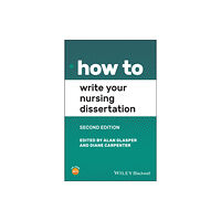 John Wiley And Sons Ltd How to Write Your Nursing Dissertation (häftad, eng)