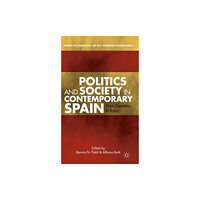 Palgrave macmillan Politics and Society in Contemporary Spain (inbunden, eng)