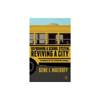 Palgrave macmillan Reforming a School System, Reviving a City (inbunden, eng)