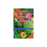 Inner Traditions Bear and Company Preventing and Reversing Arthritis Naturally (häftad, eng)