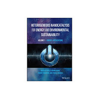 John Wiley & Sons Inc Heterogeneous Nanocatalysis for Energy and Environmental Sustainability, Volume 1 (inbunden, eng)