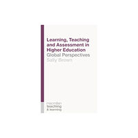 Bloomsbury Publishing PLC Learning, Teaching and Assessment in Higher Education (häftad, eng)