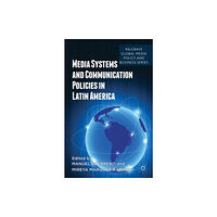 Palgrave macmillan Media Systems and Communication Policies in Latin America (inbunden, eng)