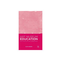 Palgrave macmillan Art Museum Education (inbunden, eng)