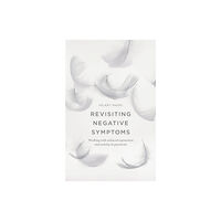 Bloomsbury Publishing PLC Revisiting Negative Symptoms (häftad, eng)