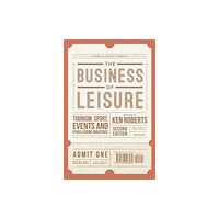 Bloomsbury Publishing PLC The Business of Leisure (häftad, eng)