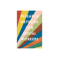 Bloomsbury Publishing PLC Research Methods for Social Workers (häftad, eng)