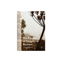 Palgrave macmillan The Practice of Integrity in Business (inbunden, eng)