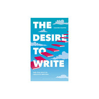 Bloomsbury Publishing PLC The Desire to Write (häftad, eng)