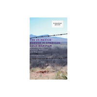 Palgrave macmillan The US-Mexico Border in American Cold War Film (inbunden, eng)