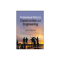 John Wiley And Sons Ltd Professional Ethics in Construction and Engineering (inbunden, eng)