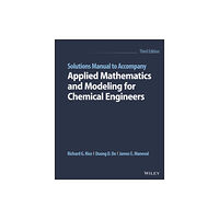 John Wiley & Sons Inc Solutions Manual to Accompany Applied Mathematics and Modeling for Chemical Engineers (häftad, eng)