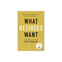 John Wiley & Sons Inc What Retirees Want (häftad, eng)