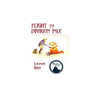 Thistleburr Publishing FLIGHT TO DRAGON ISLE  2ND ED (häftad, eng)