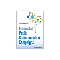 John Wiley And Sons Ltd Fundamentals of Public Communication Campaigns (häftad, eng)