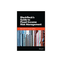 John Wiley & Sons Inc BlackRock's Guide to Fixed-Income Risk Management (inbunden, eng)