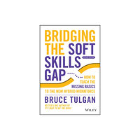 John Wiley & Sons Inc Bridging the Soft Skills Gap (inbunden, eng)