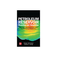 McGraw-Hill Education Petroleum Reservoir Modeling and Simulation: Geology, Geostatistics, and Performance Prediction (inbunden, eng)