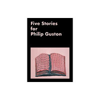 Printed Matter, Incorporated Five Stories for Philip Guston (häftad, eng)