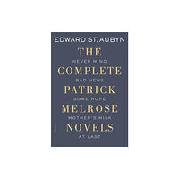 PICADOR The Complete Patrick Melrose Novels (häftad, eng)