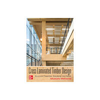 McGraw-Hill Education Cross-Laminated Timber Design: Structural Properties, Standards, and Safety (inbunden, eng)