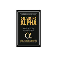 McGraw-Hill Education Delivering Alpha: Lessons from 30 Years of Outperforming Investment Benchmarks (inbunden, eng)