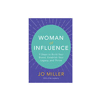 McGraw-Hill Education Woman of Influence: 9 Steps to Build Your Brand, Establish Your Legacy, and Thrive (inbunden, eng)